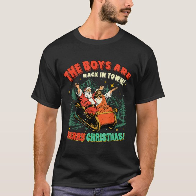 T-shirt Funny Jesus Santa The Boys Are Back In Town Merry  (Devant)