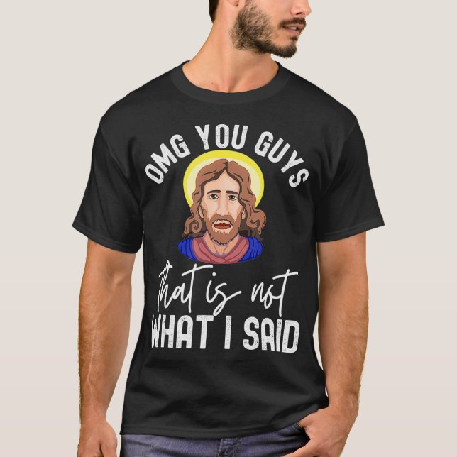 T-shirt Funny Jesus Thats Not What I Said Sarcastic Christ (Devant)