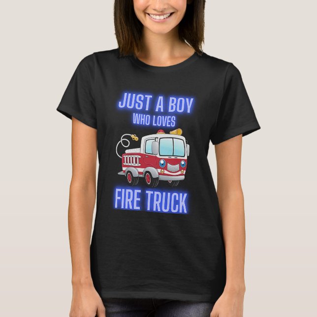 T-shirt Funny Just A Boy Who Loves Firetruck & Toddler Fir (Devant)