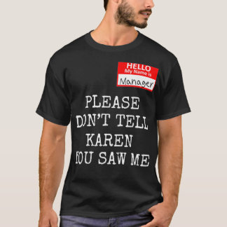 T-shirt Funny Karen Meme My name is manager I'm the manage