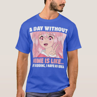 T-shirt Funny Kawaii Japanese Manga Otaku A Day Without An