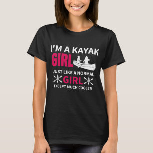 T-shirt funny kayak girl just like a normal girl women