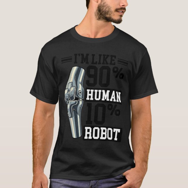 T-shirt Funny Knee Replacement I'm Like 90% Human 10% Robo (Devant)