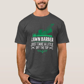T-shirt Funny Lawn Barber Mowing Saying Lawn Mower Grass