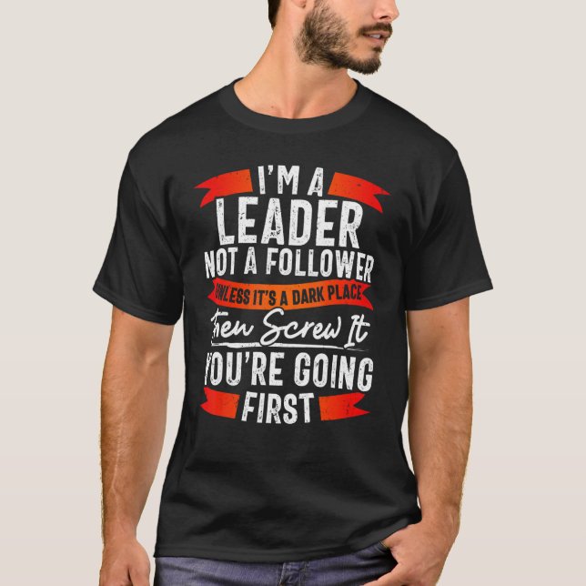 T-shirt Funny Leader Not Follower TShirt, Funny Sarcasm (Devant)