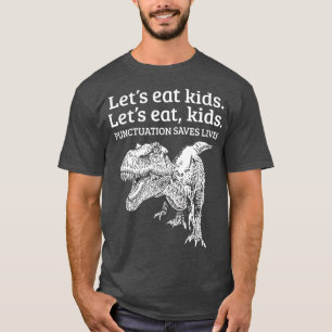 T-shirt Funny Let's Eat Kids Punctuation Saves Lives Gramm