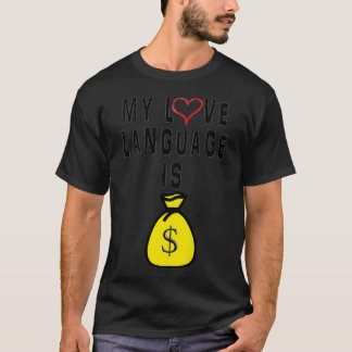 T-shirt FUNNY LOVE LANGUAGE MONEY HUMOR Premium 