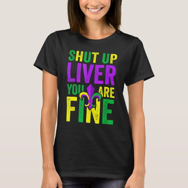 T-shirt Funny Mardi Gras Parade Outfit - Shut Up Liver You (Devant)