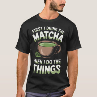 T-shirt Funny Matcha Green Tea Quotes Sayings Matcha Tea L