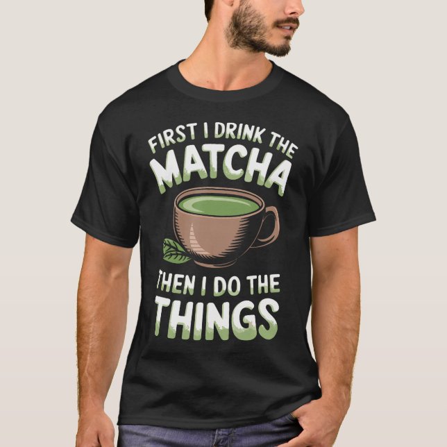 T-shirt Funny Matcha Green Tea Quotes Sayings Matcha Tea L (Devant)