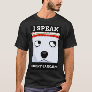 T-SHIRT FUNNY MEME DESIGN I SPEAK FLUENT SARCASM