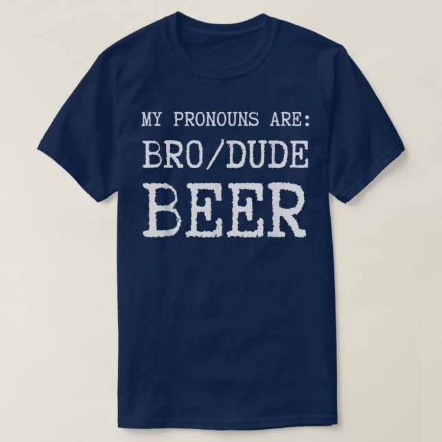 T-shirt Funny Mens Mes Pronounouns Sont Bro Dude Beer T-sh (Design devant)