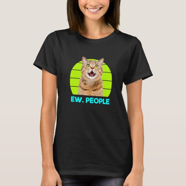 T-shirt Funny Meow Surprised Cat, Ew. People Illustration  (Devant)