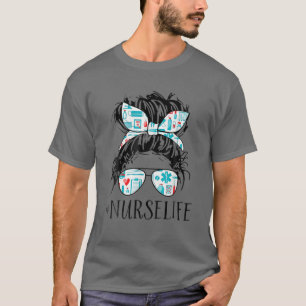 T-shirt Funny Messy Hair Woman Bun Nurse Life Healthcare L