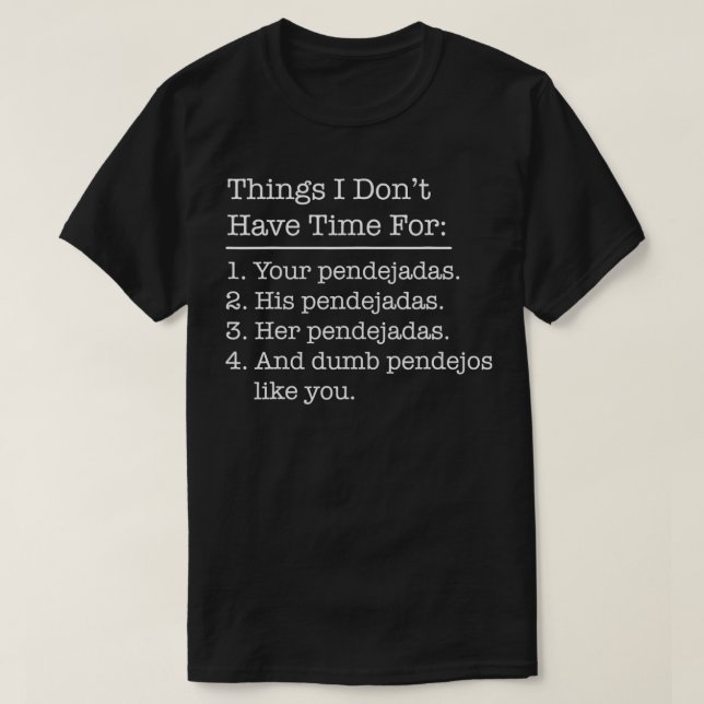 T-shirt Funny Mexicain Américain Chicano Latino Pendejadas (Design devant)