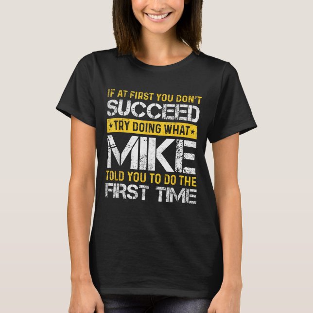 T-shirt Funny Mike If At First You Don't Succeed Try Doing (Devant)