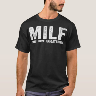 T-shirt Funny MILF Frigatebird MILF Homme I Love Frigatebi