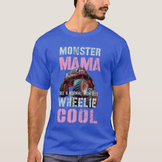 T-shirt Funny Monster Mama Like Normal Mother but Wheelie 