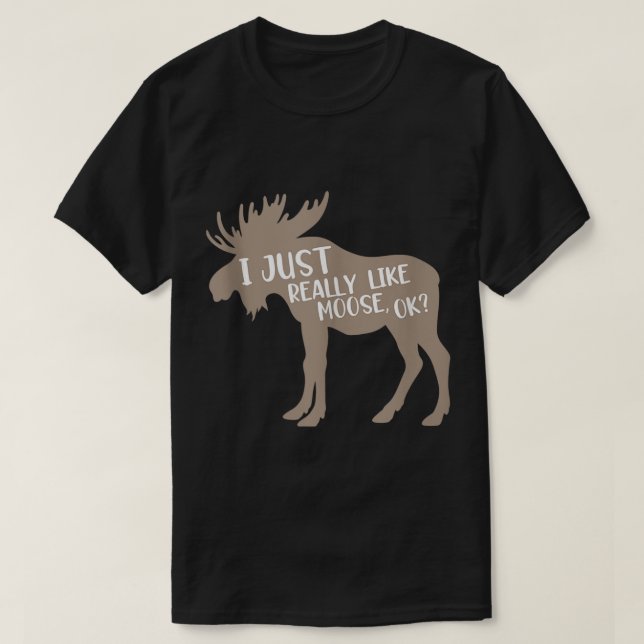 T-shirt Funny Moose Lover Quote Design (Design devant)