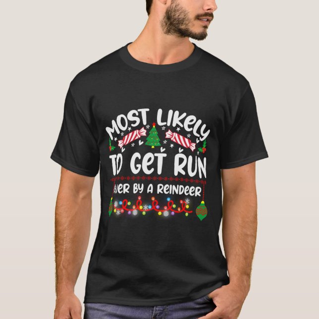 T-shirt Funny Most Likely To Get Run Over By A Reindeer  (Devant)