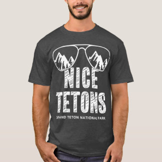 T-shirt Funny Mountain Nice Tetons Grand Teton National