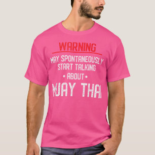 T-shirt Funny Muay Thai Warning Nak Muay Kickboxing