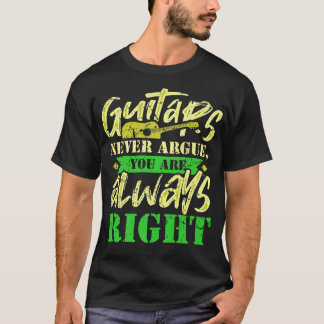 T-shirt Funny Music Design Guitars Never Argue You Are Alw
