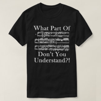T-shirt Funny Music Sheet Don’t You Understand Design