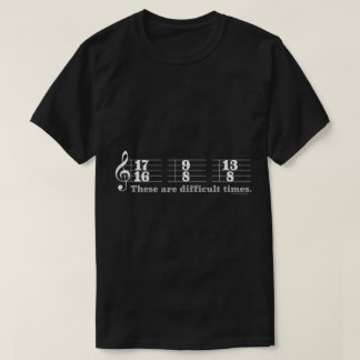 T-shirt Funny Musician “Difficult Times” Time Signature