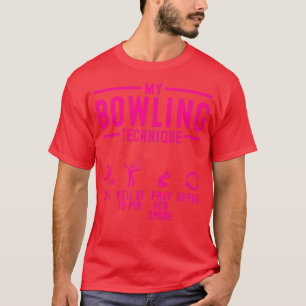 T-shirt Funny My Bowling Technique Cool Bowler T