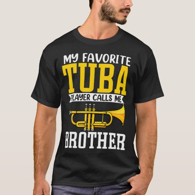 T-shirt Funny My Favorite Trumpet Tuba Player Calls Me Bro (Devant)