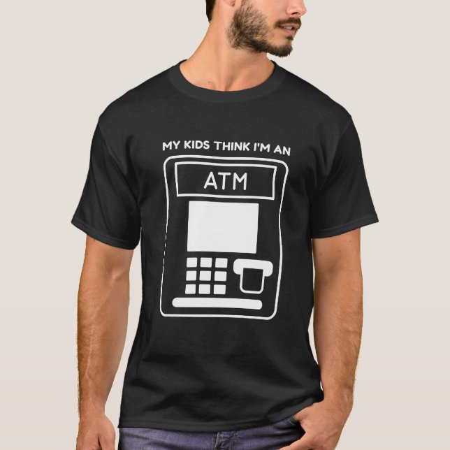 T-shirt Funny My Kids Think I'm An ATM Dad Machine  (Devant)