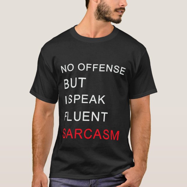 T-shirt funny-no offense bt i speak sarcasm (Devant)