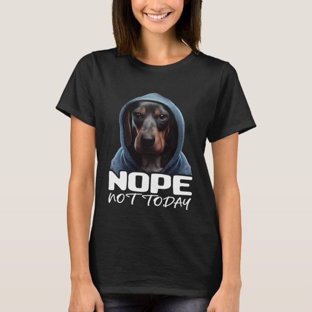 T-shirt Funny Nope Not Today Dachshund I Lazy Dachshund No (Devant)