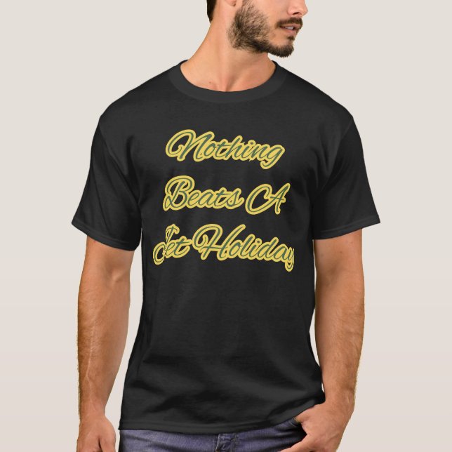 T-shirt Funny Nothing Beats A Jet Holiday Meme Summer (Devant)
