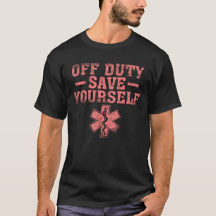 T-shirt Funny Off Duty Save You Gift Cute Paramedic M