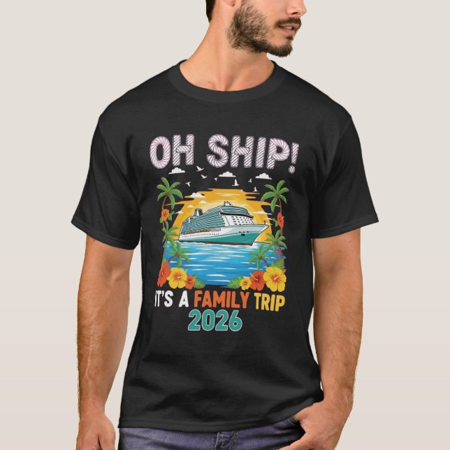 T-shirt Funny Oh Ship Cruise 2026 Family Vacation Matching (Devant)