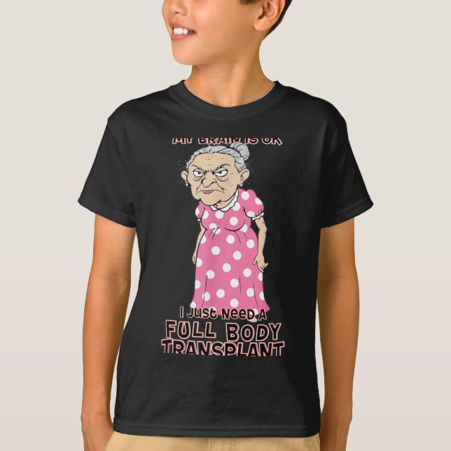T-shirt Funny Old Age Lady Needs New Body Transplant Sarca (Devant)