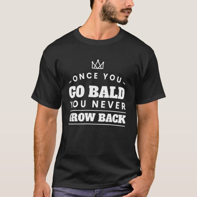 T-shirt Funny Once You Go Bald_3 (Devant)