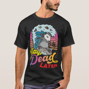T-shirt Funny Opossum 80's Play Dead Later Après Surfing P