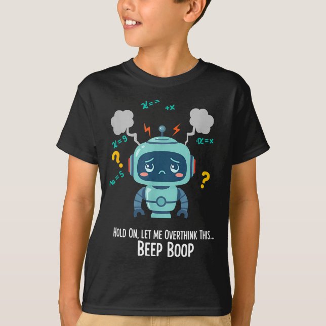 T-shirt Funny Overthinking Robot Beep Boop Moment  (Devant)