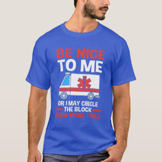T-shirt Funny Paramedic Ambulance Car Be Niceo Me friends