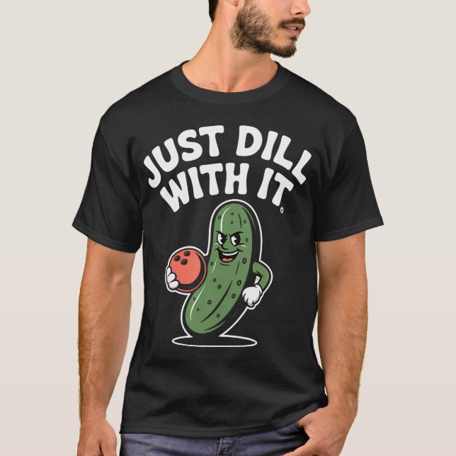 T-shirt Funny Pickle Bowling Ball Just Dill With It Humor (Devant)
