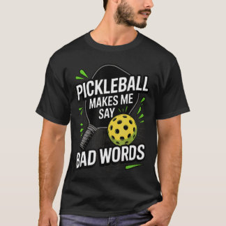 T-shirt Funny Pickleball Makes Me Say Bad Words Men Women 