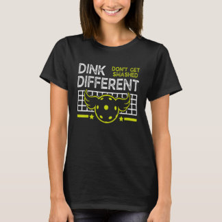 T-shirt Funny Pickleball Pun Dink Different Don't Get Smas