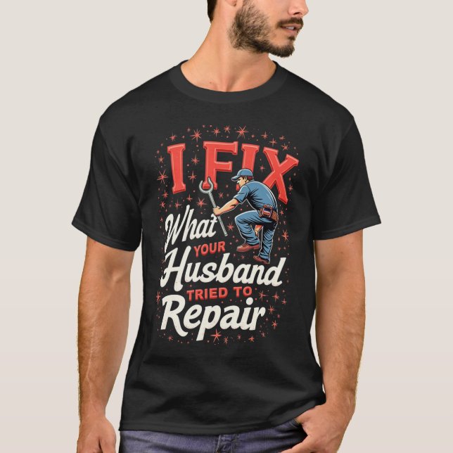 T-shirt Funny Plumber Shirt – Husband Repair Fail Plumbing (Devant)