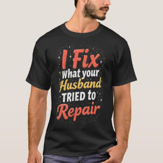 T-shirt Funny Plumber Shirt – Husband Repair Fail Plumbing