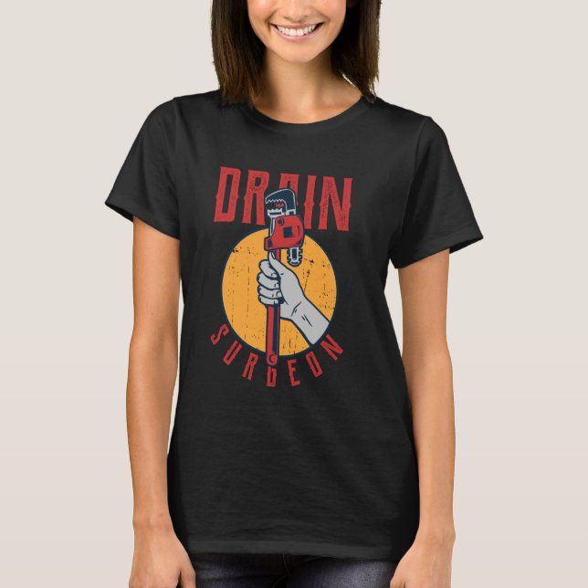 T-shirt Funny Plumbing Drain Surgeon Plumber Pipefitter Ha (Devant)