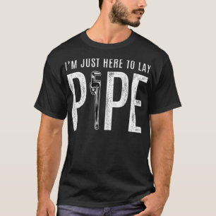 T-shirt Funny Plumbing T for Men Here to Lay Pipe