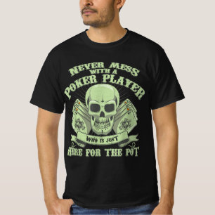 T-shirt Funny poker Never Mess With A Poker